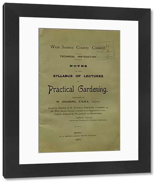 Notes on the Syllabus of Lectures on Practical Gardening, Prepared by W Goaring (Lecturer), 1900